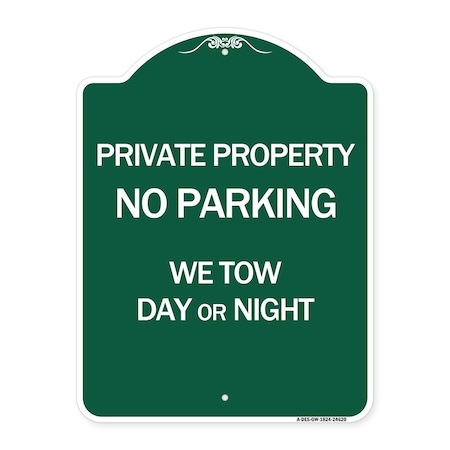 Signmission Private Property No Parking We Tow Day or Night, Green & White Alum Sign, 18" x 24", GW-1824-24620 A-DES-GW-1824-24620